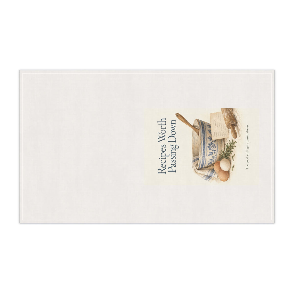 Recipes Worth Passing Down — Cotton Tea Towel