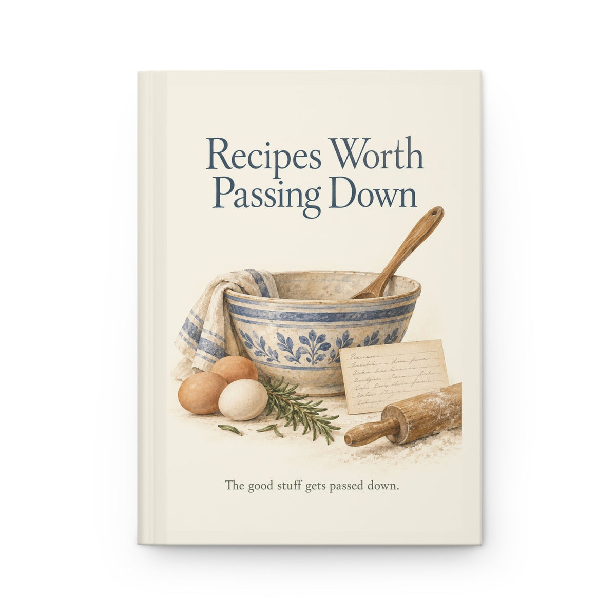 Recipes Worth Passing Down — Hardcover Lined Journal